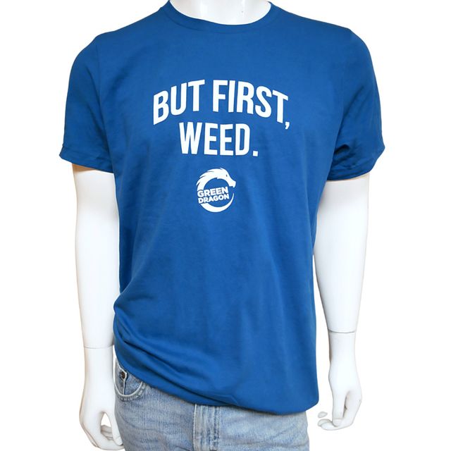 But First Weed - Unisex - Deep Teal Green Dragon (CO)