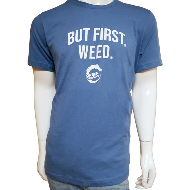 But First Weed - Unisex - Steel Blue Green Dragon (CO)